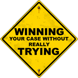 Winning Your Case Without Really Trying